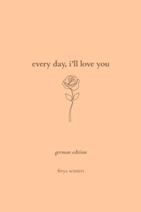 Every Day, I'll Love You