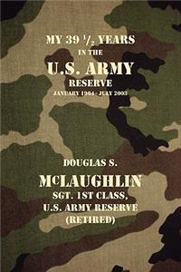 My 39 1/2 Years in the U.S. Army Reserve