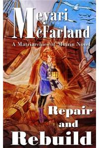 Repair and Rebuild: A Matriarchies of Muirin Novel