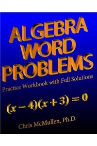 Algebra Word Problems Practice Workbook with Full Solutions