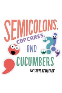 Semicolons, Cupcakes, and Cucumbers