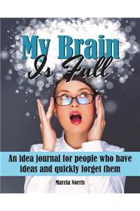 My Brain Is Full: An idea journal for people who have ideas and quickly forget them