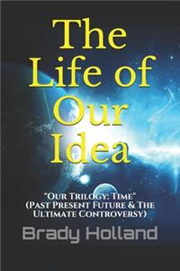 The Life of Our Idea