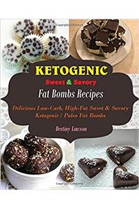 Fat Bombs: Delicious Low-carb High-fat Sweet and Savory Ketogenic & Paleo Fat Bombs