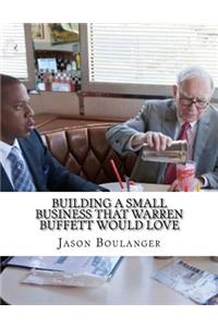Building a Small Business That Warren Buffett Would Love