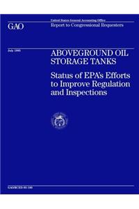 Aboveground Oil Storage Tanks: Status of EPAs Efforts to Improve Regulation and Inspections