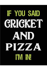 If You Said Cricket and Pizza I'm in