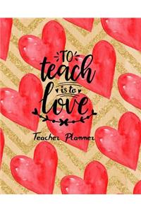 To Teach is to Love Teacher Planner