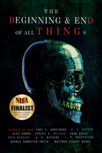 Beginning and End of All Things: Stories of Man
