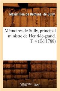 Mémoires de Sully, Principal Ministre de Henri-Le-Grand. T. 4 (Éd.1788)