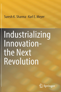 Industrializing Innovation-The Next Revolution