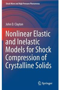 Nonlinear Elastic and Inelastic Models for Shock Compression of Crystalline Solids