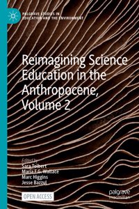 Reimagining Science Education in the Anthropocene, Volume 2