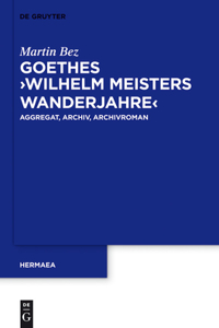 Goethes "Wilhelm Meisters Wanderjahre"