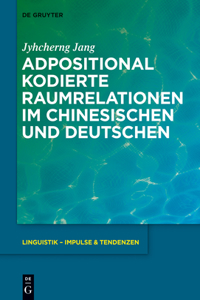 Adpositional Kodierte Raumrelationen Im Chinesischen Und Deutschen