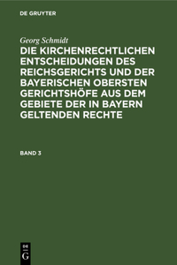 kirchenrechtlichen Entscheidungen des Reichsgerichts und der Bayerischen obersten Gerichtshöfe aus dem Gebiete der in Bayern geltenden Rechte Die kirchenrechtlichen Entscheidungen des Reichsgerichts und der Bayerischen obersten Gerichtshöfe aus dem