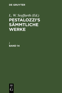 Pestalozzi's Sämmtliche Werke. Band 14