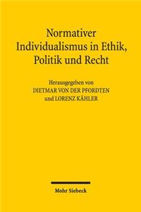 Normativer Individualismus in Ethik, Politik und Recht