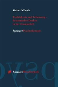 Teufelskreis Und Lebensweg -- Systemisches Denken in Der Sozialarbeit