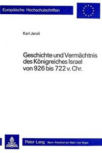 Geschichte Und Vermaechtnis Des Koenigreiches Israel Von 926 Bis 722 V. Chr.
