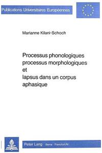 Processus phonologiques, processus morphologiques et lapsus dans un corpus aphasique