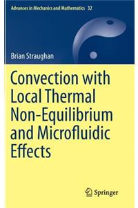 Convection with Local Thermal Non-Equilibrium and Microfluidic Effects