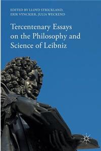 Tercentenary Essays on the Philosophy and Science of Leibniz