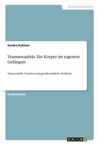 Transsexualität. Ein Körper im eigenem Gefängnis