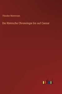 Römische Chronologie bis auf Caesar