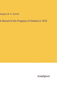 Record of the Progress of Cholera in 1870