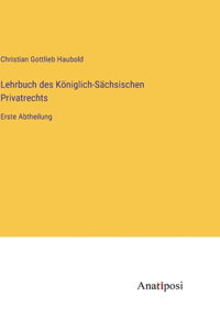 Lehrbuch des Königlich-Sächsischen Privatrechts