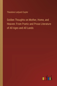 Golden Thoughts on Mother, Home, and Heaven