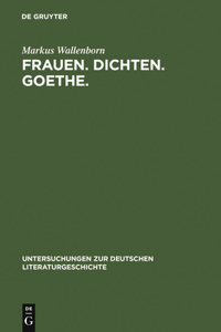 Frauen. Dichten. Goethe.