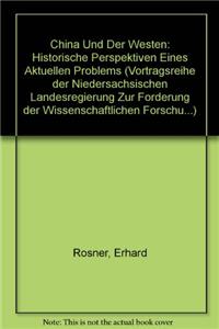 China Und Der Westen: Historische Perspektiven Eines Aktuellen Problems