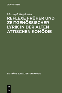 Reflexe Früher Und Zeitgenössischer Lyrik in Der Alten Attischen Komödie
