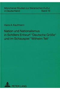 Nation Und Nationalismus in Schillers Entwurf «Deutsche Groeße» Und Im Schauspiel «Wilhelm Tell»
