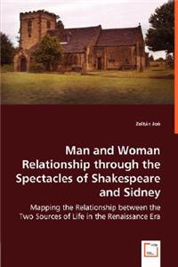 Man and Woman Relationship through the Spectacles of Shakespeare and Sidney