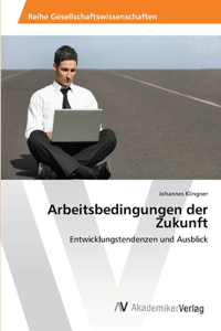 Arbeitsbedingungen der Zukunft