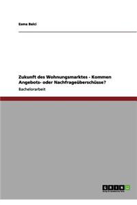 Zukunft des Wohnungsmarktes - Kommen Angebots- oder Nachfrageüberschüsse?