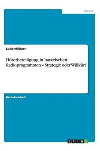 Hörerbeteiligung in bayerischen Radioprogrammen - Strategie oder Willkür?