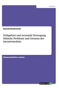 Frühgeburt und neonatale Versorgung. Ethische Probleme und Grenzen der Intensivmedizin
