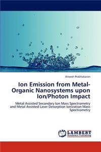 Ion Emission from Metal-Organic Nanosystems upon Ion/Photon Impact