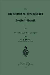 Die Ökonomischen Grundlagen Der Forstwirtschaft
