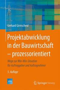 Projektabwicklung in Der Bauwirtschaft - Prozessorientiert