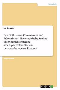 Einfluss von Commitment auf Präsentismus. Eine empirische Analyse unter Berücksichtigung arbeitsplatzrelevanter und personenbezogener Faktoren