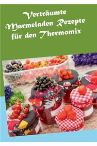 Verträumte Marmeladen Rezepte für den Thermomix