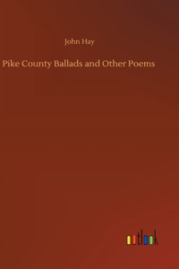 Pike County Ballads and Other Poems