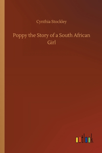 Poppy the Story of a South African Girl