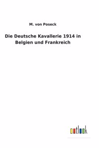 Deutsche Kavallerie 1914 in Belgien und Frankreich