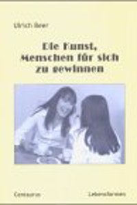 Die Kunst, Menschen fur sich zu gewinnen